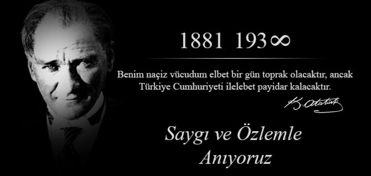 Ulu Önder Mustafa Kemal Atatürk'ü minnet ve özlemle anıyoruz